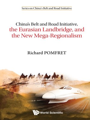 cover image of China's Belt and Road Initiative, the Eurasian Landbridge, and the New Mega-regionalism